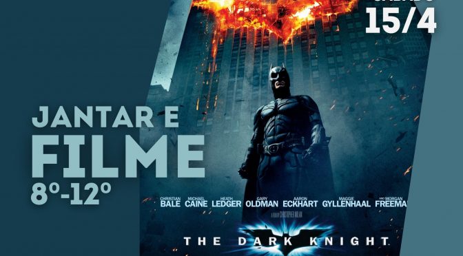 15 abr 2023 | 8º-12º | Jantar e filme!